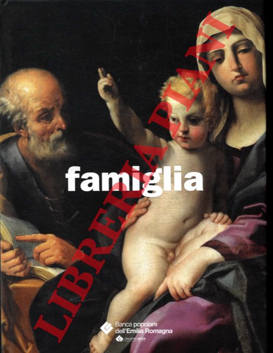 (BORSARI Michelina - FRANCESCONI Daniele) - - Famiglia. La costruzione religiosa del legame sociale.