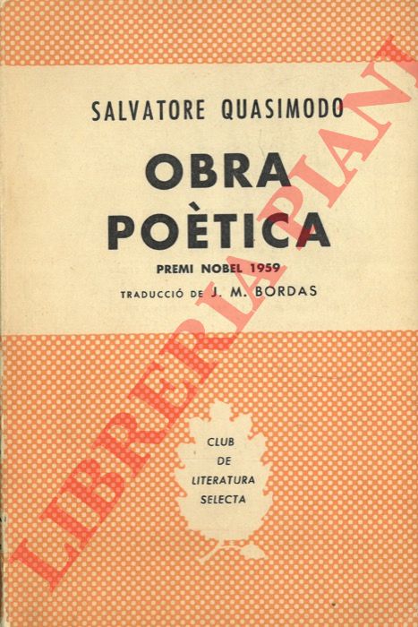 QUASIMODO Salvatore - - Obra poetica. Premi Nobel 1959. Traduccio i proleg de Josep M. Bordas.