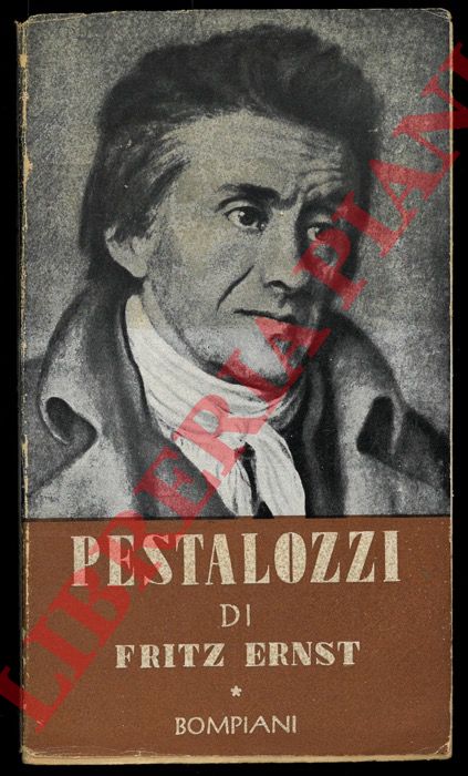 ERNST Fritz - - Pestalozzi. Vita e azione.