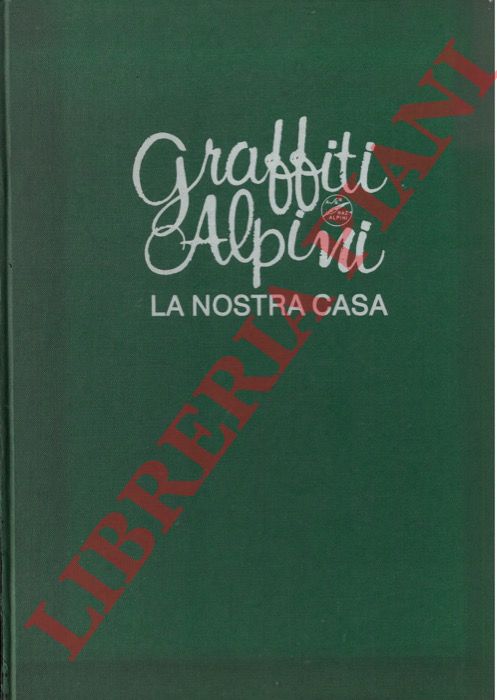 COLOMBO Luigi - PEDUZZI Vitaliano - - Graffiti Alpini. La nostra casa.