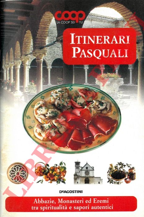 - - Itinerari pasquali. Abbazie, Monasteri ed Eremi tra spiritualit e sapori autentici.