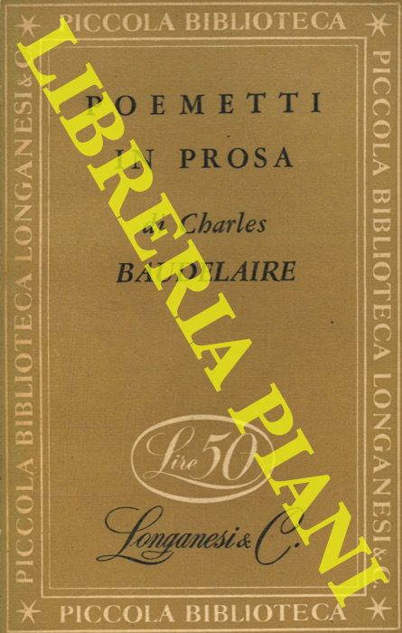BAUDELAIRE Charles - - Poemetti in prosa.