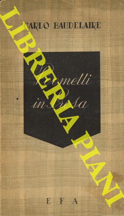 BAUDELAIRE Carlo - - Poemetti in prosa.