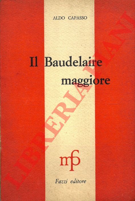 CAPASSO Aldo - - Il Baudelaire maggiore (critica letteraria).