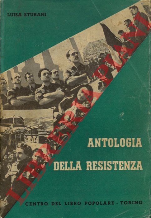 STURANI Luisa - - Antologia della Resistenza. Introduzione di Augusto Monti
