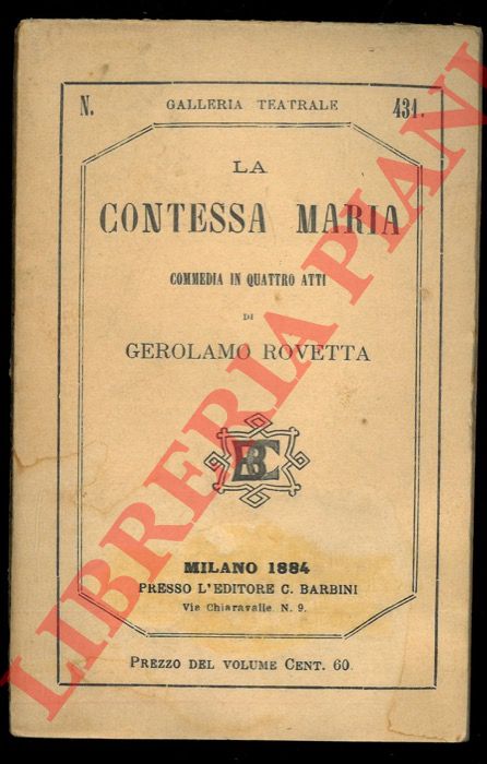 ROVETTA Gerolamo - - La contessa Maria. Commedia in quattro atti.