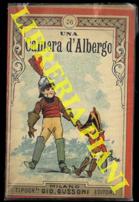 - - Una camera d'albergo. Commedia in un atto tutta da ridere. N 76