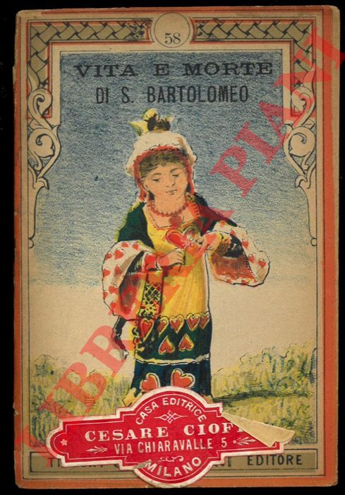 - - Vita e morte di S. Bartolomeo. Commedia in tre atti ad uso dei teatrini. N 58