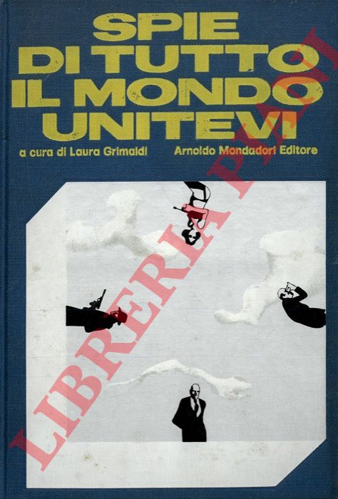 GRIMALDI Laura - - Spie di tutto il mondo unitevi.