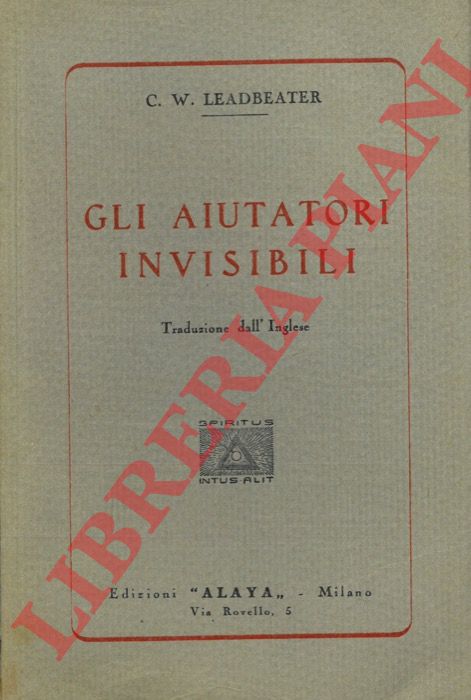 LEADBEATER C. W. - - Gli aiutatori invisibili.