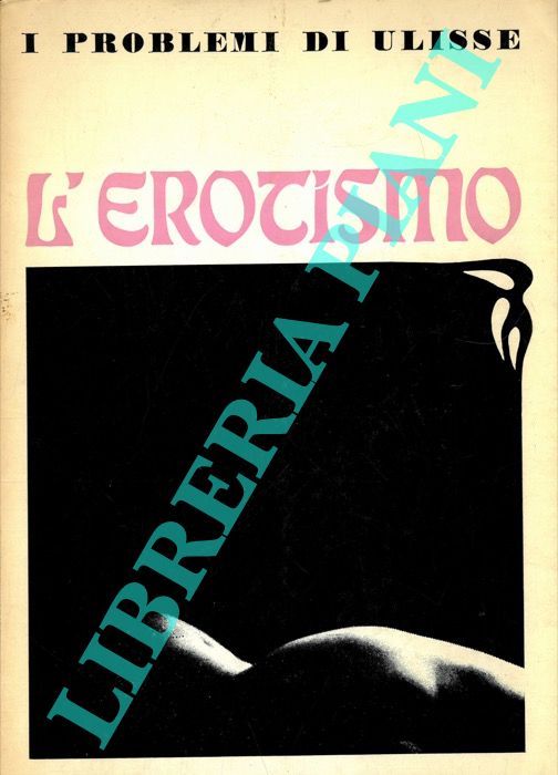 AA. VV. - - I problemi di Ulisse. L'erotismo.