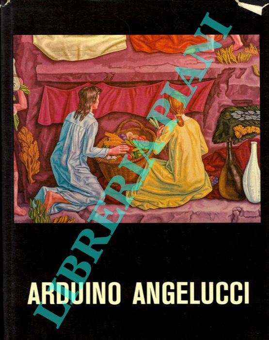 - - Arduino Angelucci. Catalogo monografico.