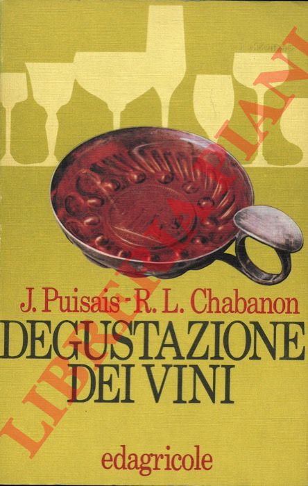 PUISAIS J. - CHABANON R.L. - - La degustazione dei vini.