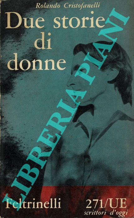 CRISTOFANELLI Rolando - - Due storie di donne.
