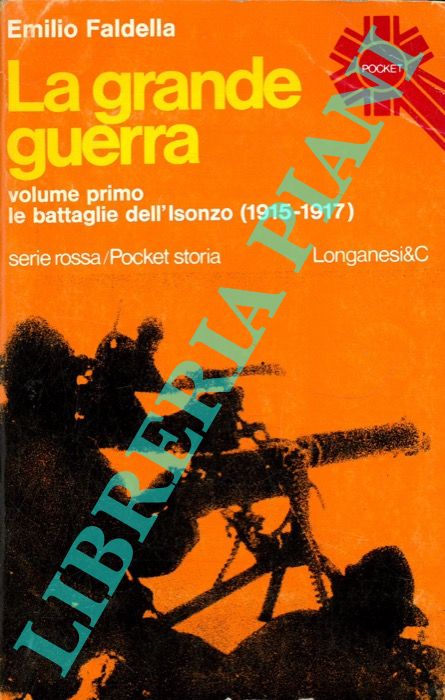 FALDELLA Emilio - - La grande guerra. Le battaglie dell'Isonzo (1915-1917). Primo Volume.