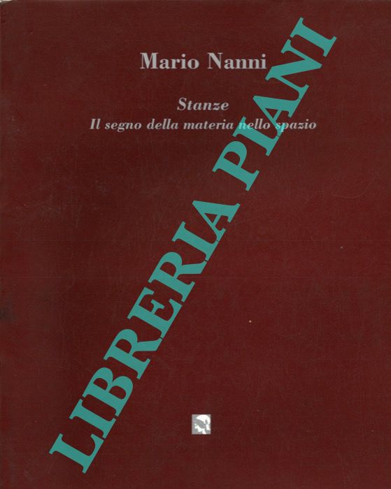 (PEGORARO Silvia) - - Mario Nanni. Stanze. Il segno della materia nello spazio.