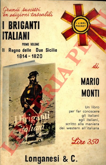 MONTI Mario - - I briganti italiani. Volume primo. Vardarelli e Ciro Annichiarico nel Regno delle Due Sicilie. (1814 - 1820). 