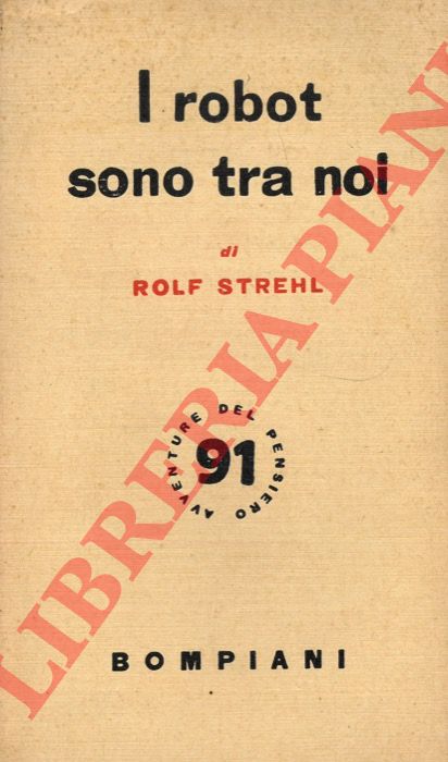 STREHL Roberto - - I robot sono tra noi.