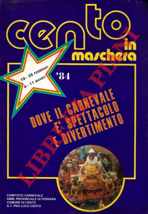 - - Cento in Maschera. Carnevale di Cento 1984.
