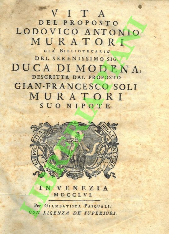 SOLI MURATORI Gian-Francesco - - Vita del proposto Lodovico Antonio Muratori, gi bibliotecario del Serenissimo Sig. Duca di Modena ...