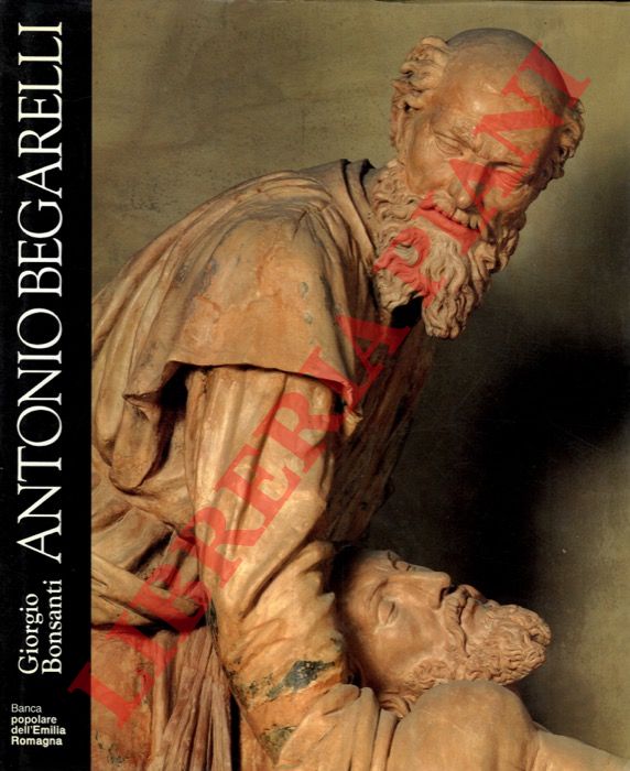 BONSANTI Giorgio - - Antonio Begarelli.