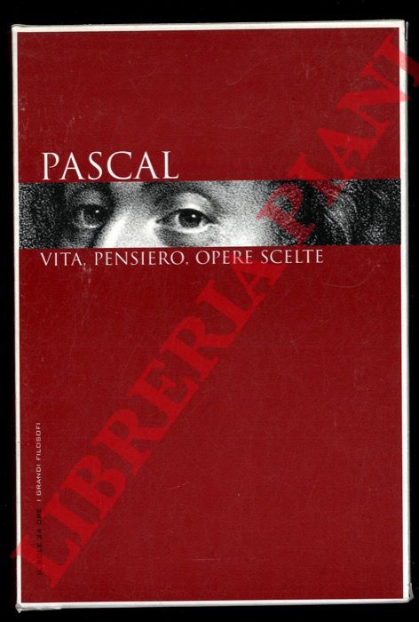 (MASSARENTI Armando) - - Pascal. Vita, pensiero, opere scelte.