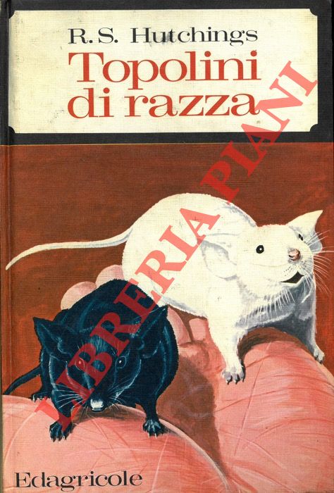 HUTCHINGS R.S. - - Topolini di razza.