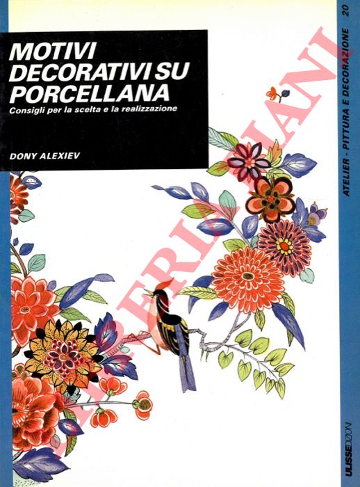 ALEXIEV Dony - - Motivi decorativi su porcellana. Consigli per la scelta e la realizzazione.
