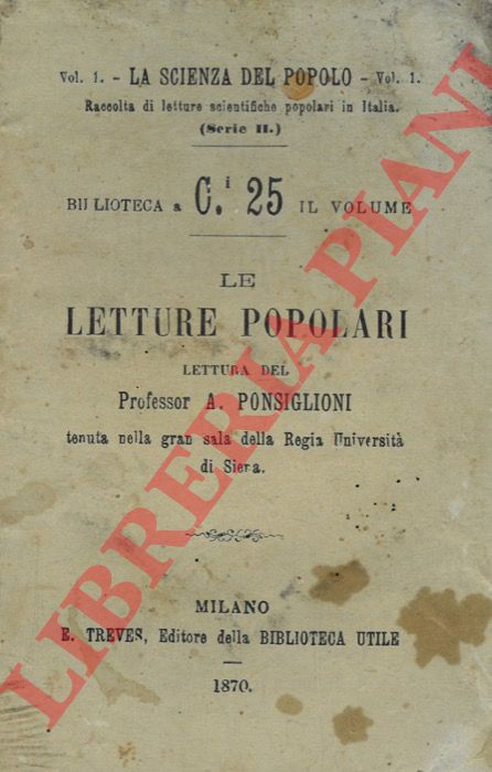 PONSIGLIONI A. - - Le letture popolari. Lettura del Professor A. Ponsiglioni tenuta nella gran sala della Regia Universit di Siena.