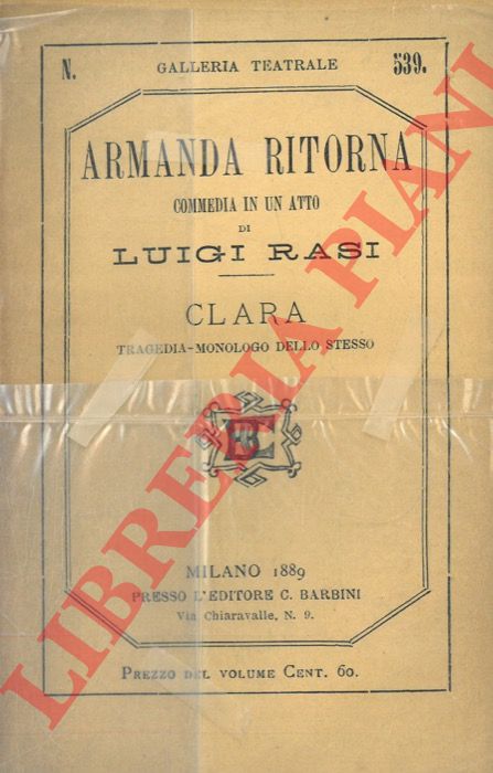 RASI Luigi - - Armanda ritorna. Commedia in un atto. Clara. Tragedia-monologo dello stesso.