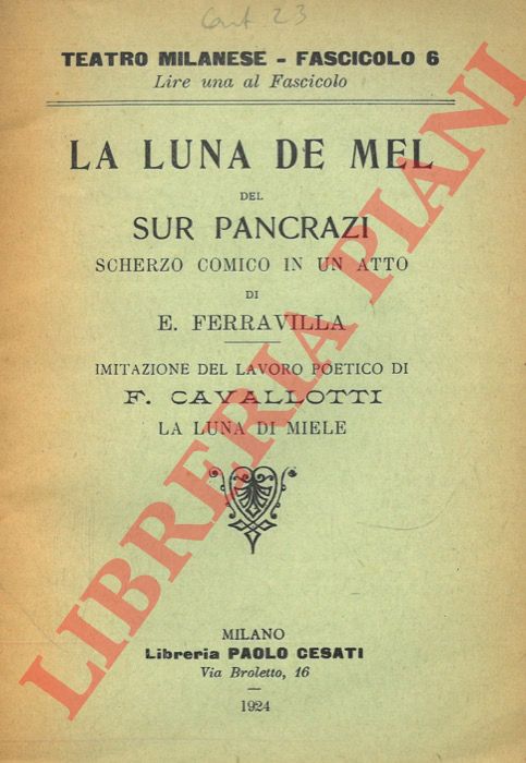 FERRAVILLA E. - - La luna de mel del Sur Pancrazi. Scherzo comico in un atto. Imitazione del lavoro poetico di F. Cavallotti La luna di miele.