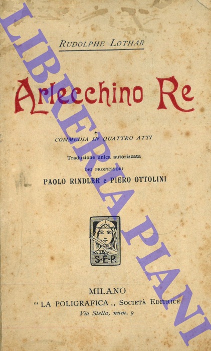 LOTHAR Rudolphe - - Arlecchino Re. Commedia in quattro atti.