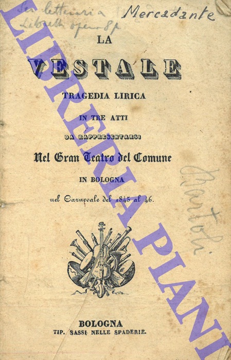 MERCADANTE Saverio - CAMARANO Salvatore - - La vestale. Tragedia lirica in tre atti da rappresentarsi nel Gran Teatro del Comune in Bologna nel Carnevale del 1845 al 46.