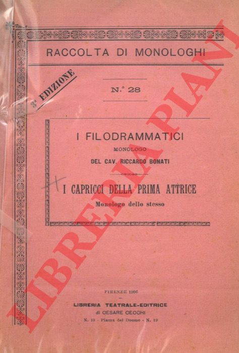 BONATI Riccardo - - I filodrammatici. Monologo del Cav. Riccardo Bonati. I capricci della prima attrice. Monologo dello stesso.
