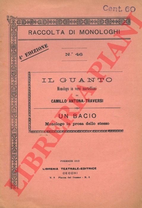 ANTONA TRAVERSI Camillo - - Il guanto. Monologo in versi martelliani di Camillo Antona Traversi. Un bacio. Monologo in prosa dello stesso.