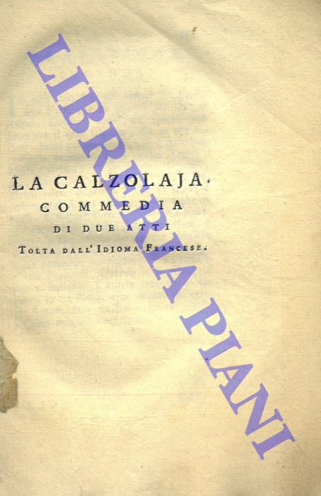 (BATTAGLINI) - - La calzolaja. Commedia di due atti. Tolta dall'Idioma Francese.