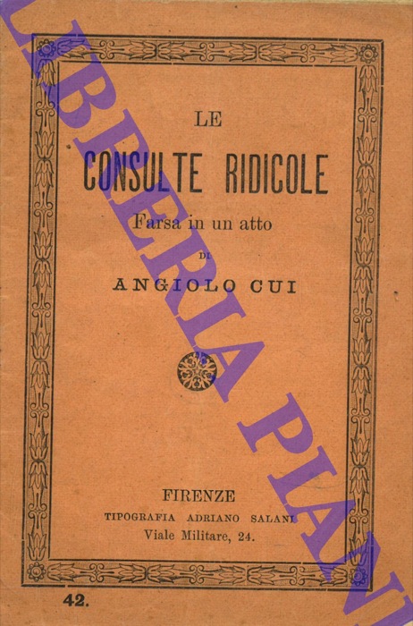 CUI Angiolo - - Le consulte ridicole. Farsa in un atto.