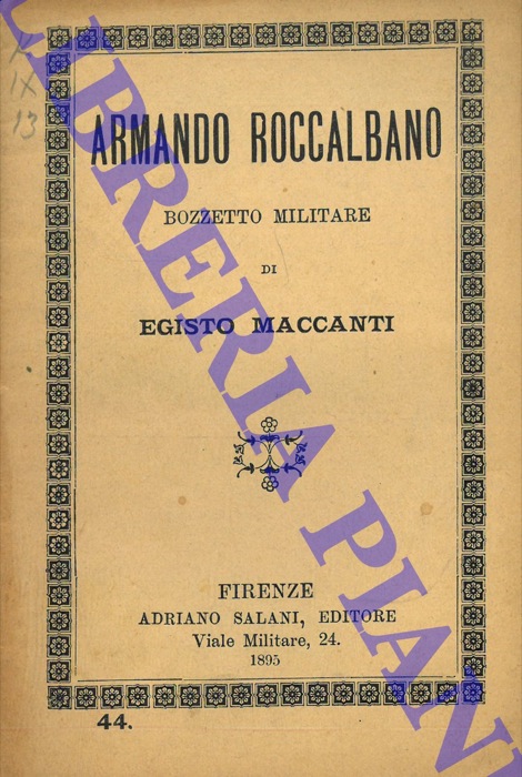 MACCANTI Egisto - - Armando Roccalbano (tenente nei bersaglieri) . Bozzetto militare in un Atto e in Versi.