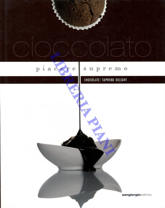 - - Cioccolato piacere supremo. Chocolate: Supreme Delight.