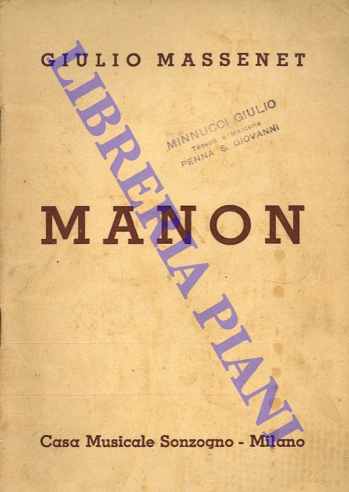 MASSENET G. - MEILHAC H. - GILLE F. - - Manon. Opera in quattro atti e cinque quadri di H. Meilhac e F. Gille.  Musica di Giulio Massenet.