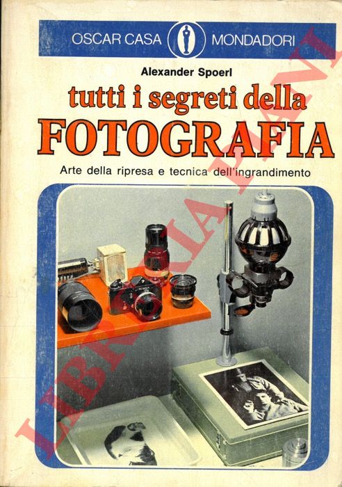 SPOERL Alexander - - Tutti i segreti della fotografia.