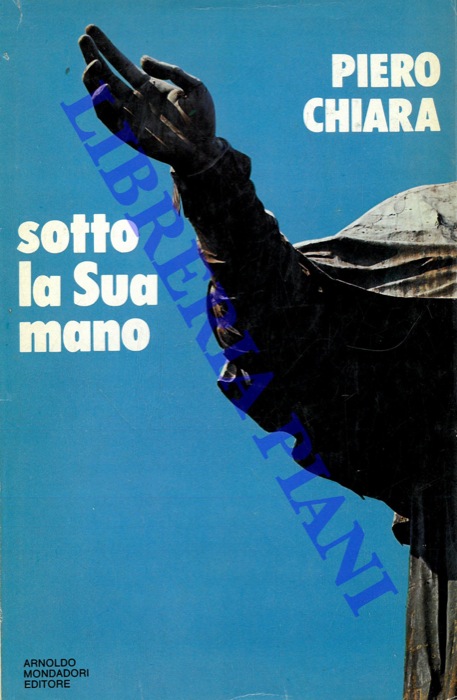 CHIARA Piero - - Sotto la Sua mano. La banca di Monate. Il giocatore Coduri.