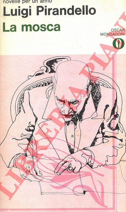 PIRANDELLO Luigi - - Novelle per un anno. La mosca.