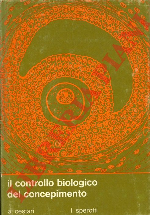 CESTARI A. - SPEROTTI I. - - Il controllo biologico del concepimento.