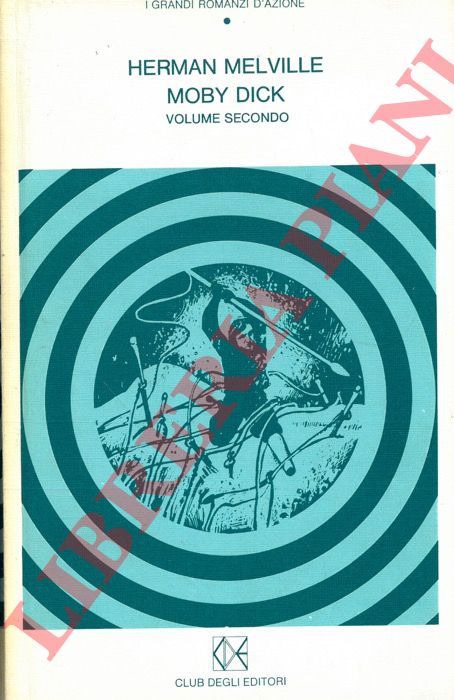 MELVILLE Herman - - Moby Dick o la balena. Volume secondo.
