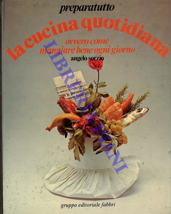 SORZIO Angelo - - La cucina quotidiana ovvero come mangiare bene ogni giorno.
