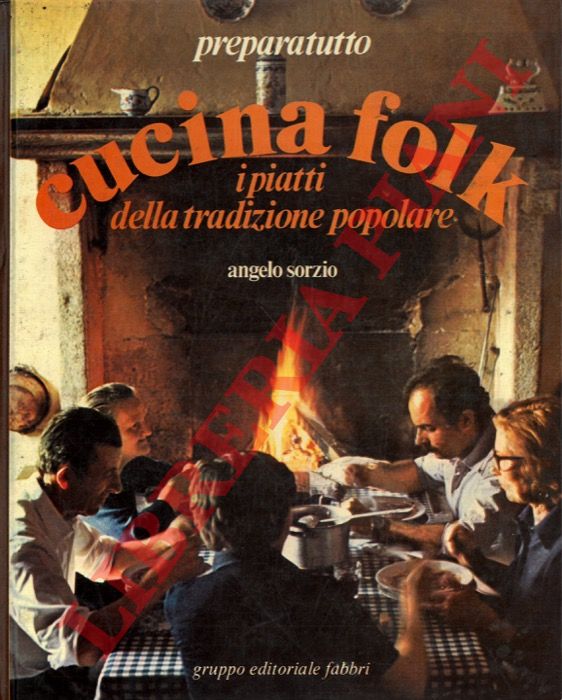 SORZIO Angelo - - Cucina folk. I piatti della tradizione popolare.