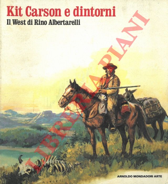(BOSCO Andrea) - - Kit Carson e dintorni. Il West di Rino Albertelli.