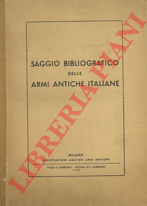 MORAZZONI G. - - Saggio bibliografico delle armi antiche italiane.