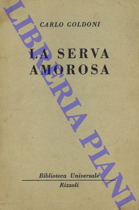 GOLDONI Carlo - - La serva amorosa.